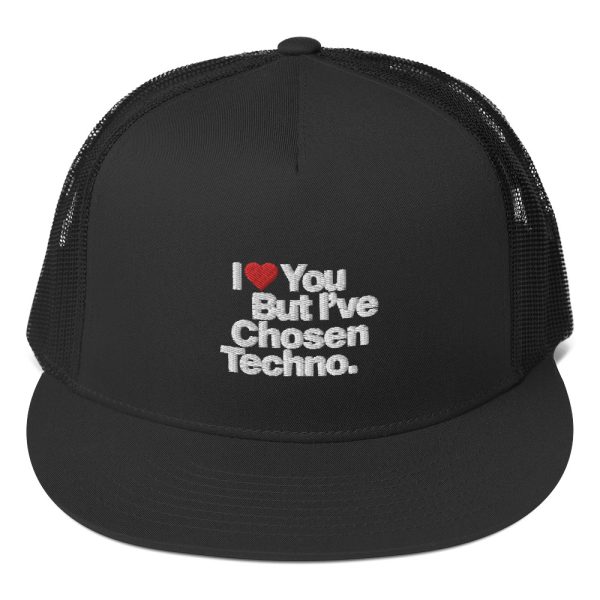 I LOVE YOU BUT IVE CHOSEN TECHNO - Trucker Cap