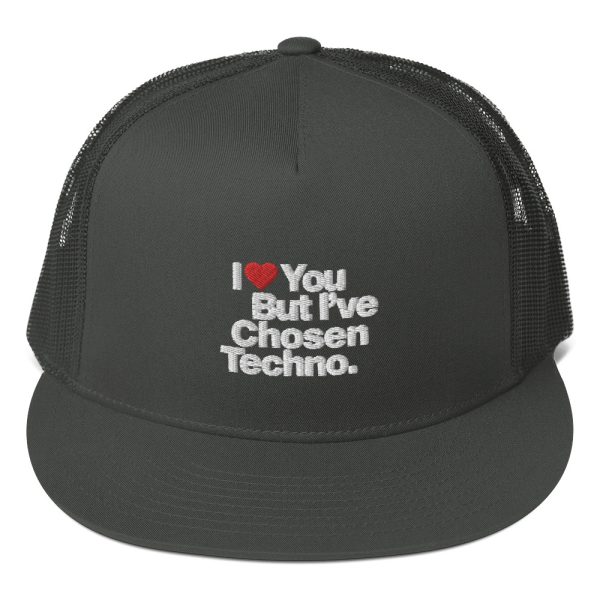 I LOVE YOU BUT IVE CHOSEN TECHNO - Trucker Cap