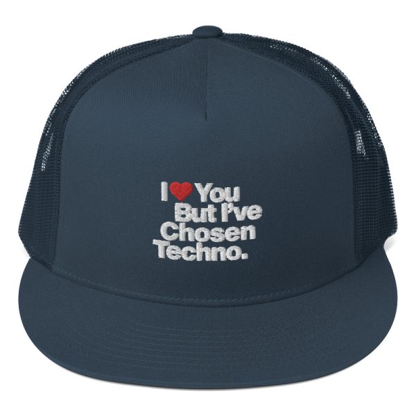 I LOVE YOU BUT IVE CHOSEN TECHNO - Trucker Cap