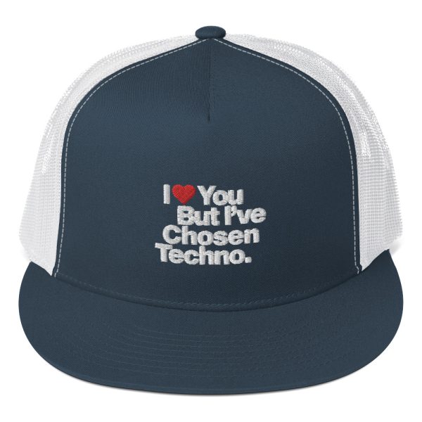 I LOVE YOU BUT IVE CHOSEN TECHNO - Trucker Cap