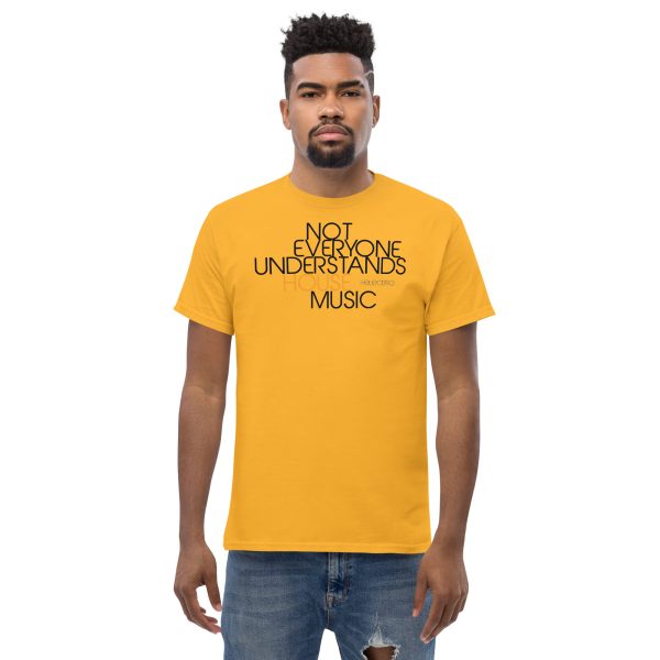 NOT EVERYONE UNDERSTANDS HOUSE MUSIC - Men's Classic Tee