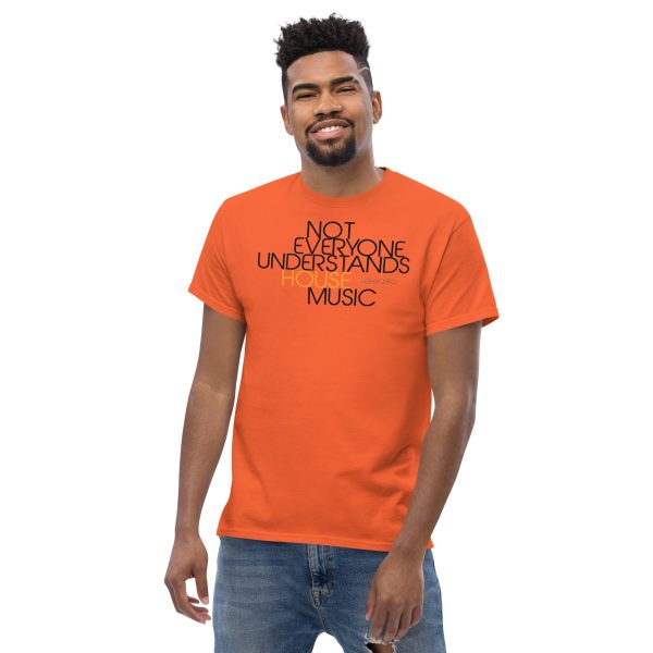 NOT EVERYONE UNDERSTANDS HOUSE MUSIC - Men's Classic Tee