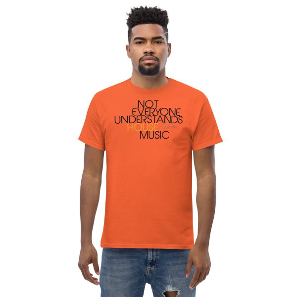 NOT EVERYONE UNDERSTANDS HOUSE MUSIC - Men's Classic Tee