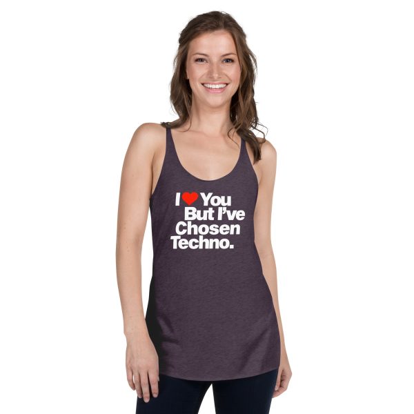 I LOVE YOU BUT IVE CHOSEN TECHNO - Women's Racerback Tank